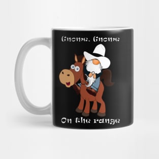 Gnome, gnome on the range Mug